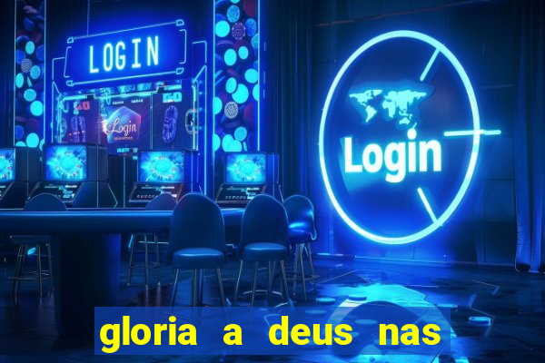 gloria a deus nas alturas cifra